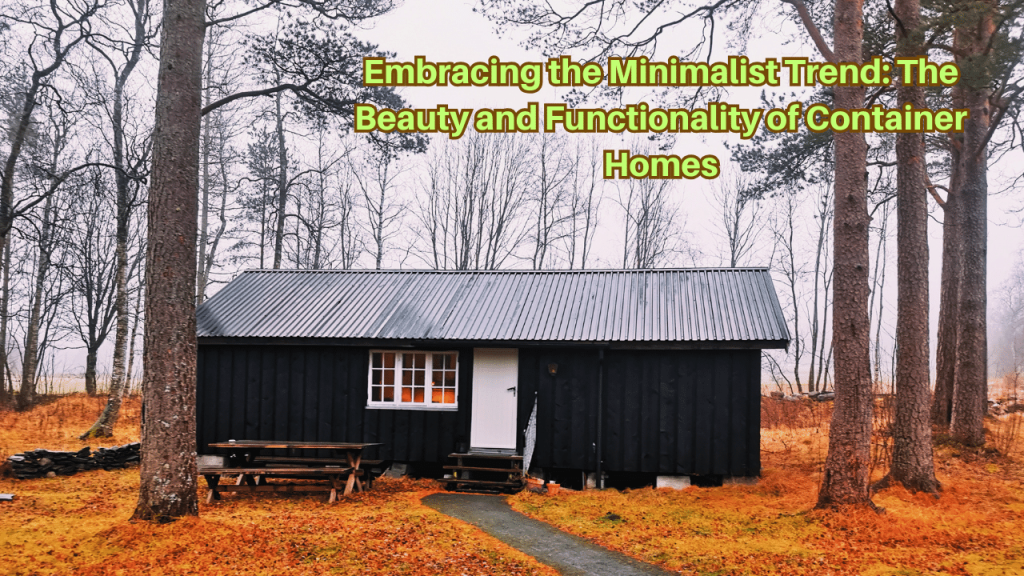 Embracing-the-Minimalist-Trend-The-Beauty-and-Functionality-of-Container-Homes